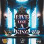 Live Like A King (Explicit)