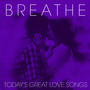 Breathe - Today's Great Love Songs