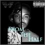 From the Half (Explicit)