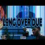 Long Over Due (Explicit)