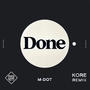 Done (Kore Remix) [Explicit]