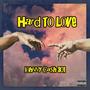 Hard to Love (Explicit)