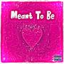 Meant To Be (Explicit)