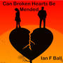 Can Broken Hearts Be Mended