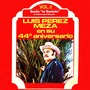 Luis Pérez Meza en su 44° aniversario Vol. 2