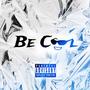 Be Cool (feat. Roqofficial) [Explicit]