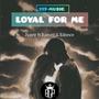 Loyal for me (feat. Juxzy ,Ramzii & Edence)