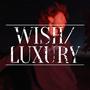 WISH/LUXURY (Explicit)