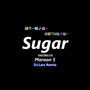 【DJ.Lars神曲Mix抖腿计划】Maroon 5-Sugar (DJ.Lars Remix)