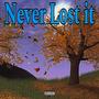 Never Lost It (Explicit)