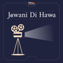 Jawani Di Hawa (Original Motion Picture Soundtrack)