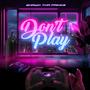 Don't Play (Explicit)