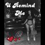 U Remind Me (Explicit)