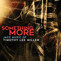 Something More: Jazz Music of Timothy Lee Miller