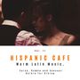 Hispanic Cafe - Warm Latin Music, Salsa, Rumba And Sensual Bolero For Dining, Vol. 11