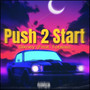 Push 2 Start (Explicit)