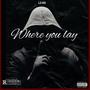 Where you lay (Explicit)