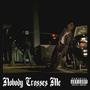 Nobody Crosses Me (feat. DJ Acoustic) [Explicit]