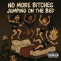 No More *****es Jumping On The Bed (Explicit)