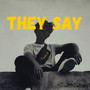 They Say
