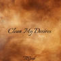 Clean My Desires