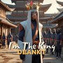 I'M THE KING DEANKT (Remix)