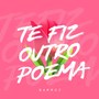 Te Fiz Outro Poema