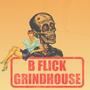 B Flick Grindhouse (Explicit)