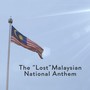 The Lost National Anthem of Malaysia