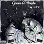 Gimme A Minute (Explicit)