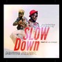 Slow Down (feat. Mee zy)