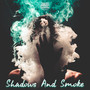 Shadows And Smoke