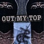 Out My Top (Explicit)