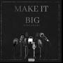 Make It Big (Explicit)