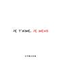 Je t'aime, je mens (feat. S) [Explicit]