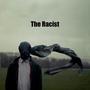 The Racist (Explicit)