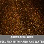 Abundance Song, Feel Rich with Piano and Water