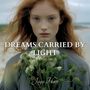 Dreams Carried by Light (Flowers of Mind)