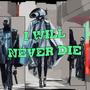 I WILL NEVER DIE (Explicit)