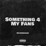 Something 4 My Fans (Explicit)