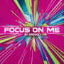 Focus On Me