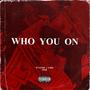 Who You On (Explicit)