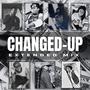 Changed-Up (feat. Nak Daniels, JIG, G.I.L, 2Edge, DjKojack & J-White) [Extended Mix]