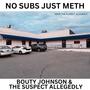 No Subs Just Meth (feat. The Suspect Allegedly) [Explicit]