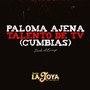 Paloma Ajena / Talento de Tv (Cumbias)