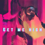 Get Me High (Explicit)