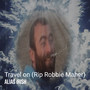 Travel on (Rip Robbie Maher) [Explicit]