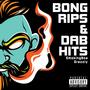 Bong Rips & Dab Hits (Explicit)