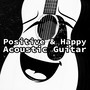 Positive and Happy Guitar Music – Acoustic Guitar, Jazz Instrumental Music