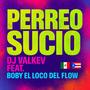 PERREO SUCIO (feat. BOBY EL LOCO DEL FLOW)